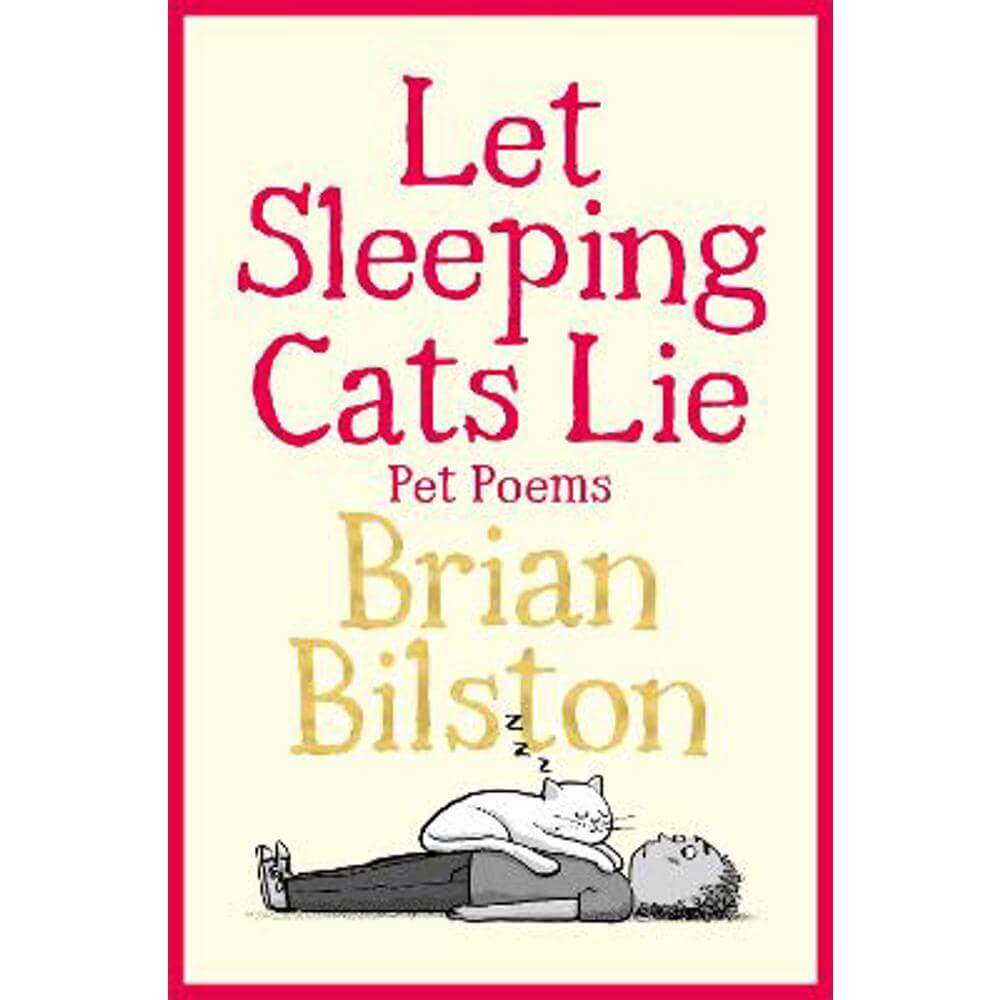 Let Sleeping Cats Lie - Pet Poems (Hardback) - Brian Bilston